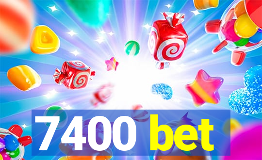 7400 bet